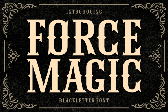 Force Magic: A Blackletter Font for Modern Brands